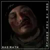 BAD MATH - Ode to the Hustle - Single